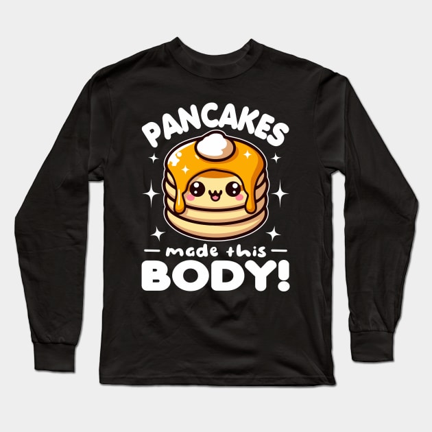 Pancakes Made This Body Funny Long Sleeve T-Shirt by valiantbrotha